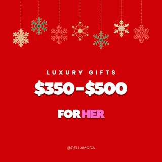 Gifts for Her $350-$500